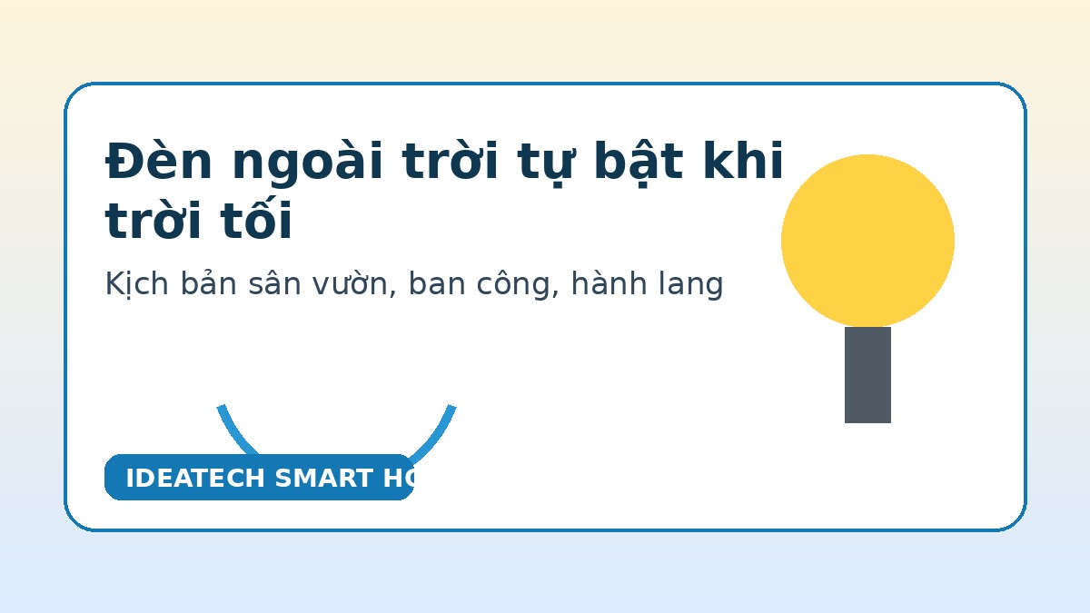 Đèn sân vườn tự bật khi cảm biến ánh sáng phát hiện trời tối