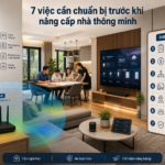 7 việc cần chuẩn bị trước khi nâng cấp nhà thường thành nhà thông minh