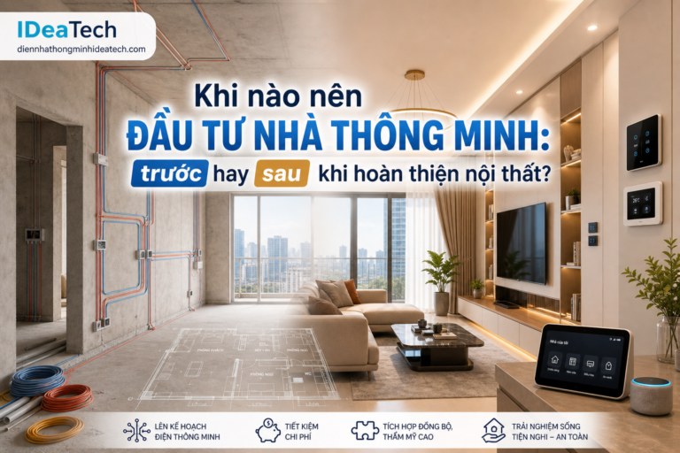Khi nào nên đầu tư nhà thông minh: trước hay sau khi hoàn thiện nội thất?