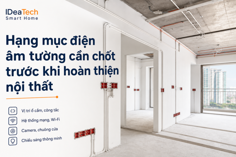 Hạng mục điện âm tường cần chốt trước khi hoàn thiện nội thất
