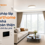 Giải pháp lắp smarthome cho nhà đã hoàn thiện mà hạn chế đục phá