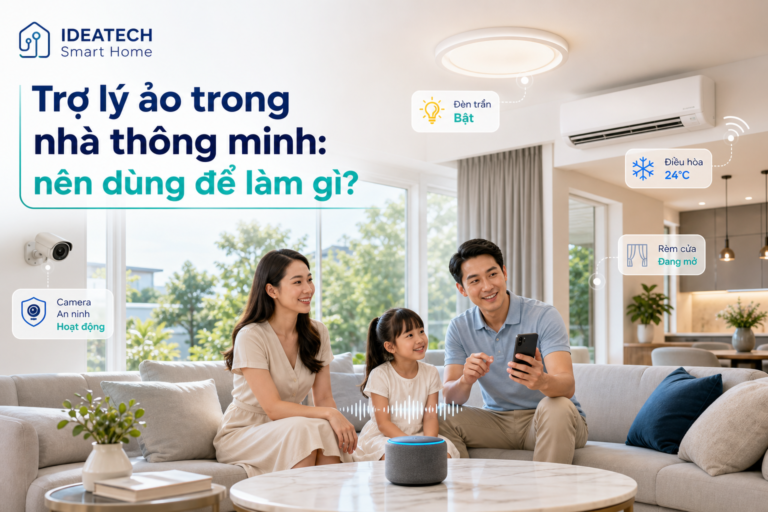 Trợ lý ảo trong nhà thông minh: nên dùng để làm gì?