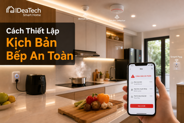 Kịch bản bếp an toàn trong nhà thông minh