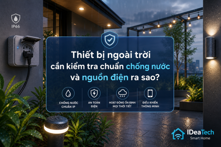 Thiết bị ngoài trời cần kiểm tra chuẩn chống nước và nguồn điện ra sao