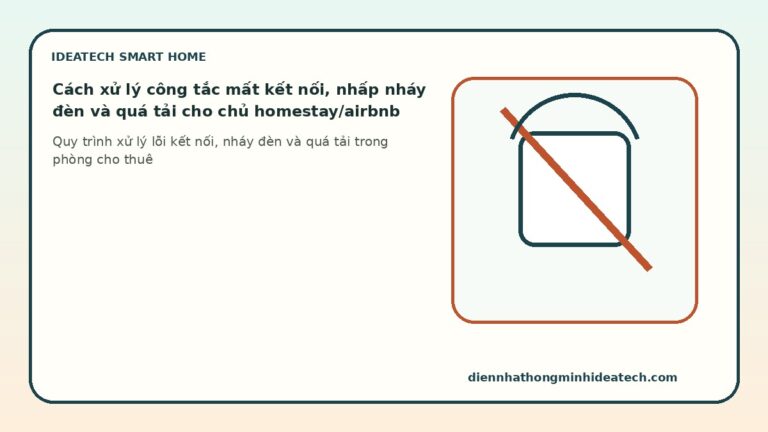 Cách xử lý công tắc mất kết nối, nhấp nháy đèn và quá tải cho chủ homestay/airbnb