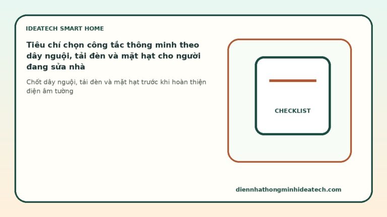 Tiêu chí chọn công tắc thông minh theo dây nguội, tải đèn và mặt hạt cho người đang sửa nhà