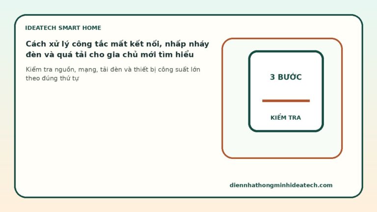 Cách xử lý công tắc mất kết nối, nhấp nháy đèn và quá tải cho gia chủ mới tìm hiểu