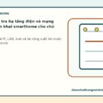 Tiêu chí kiểm tra hạ tầng điện và mạng trước khi triển khai smarthome cho chủ nhà phố