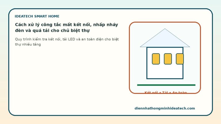 Cách xử lý công tắc mất kết nối, nhấp nháy đèn và quá tải cho chủ biệt thự