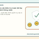Các điểm rủi ro cần kiểm tra trước khi lắp hệ thống an ninh thông minh