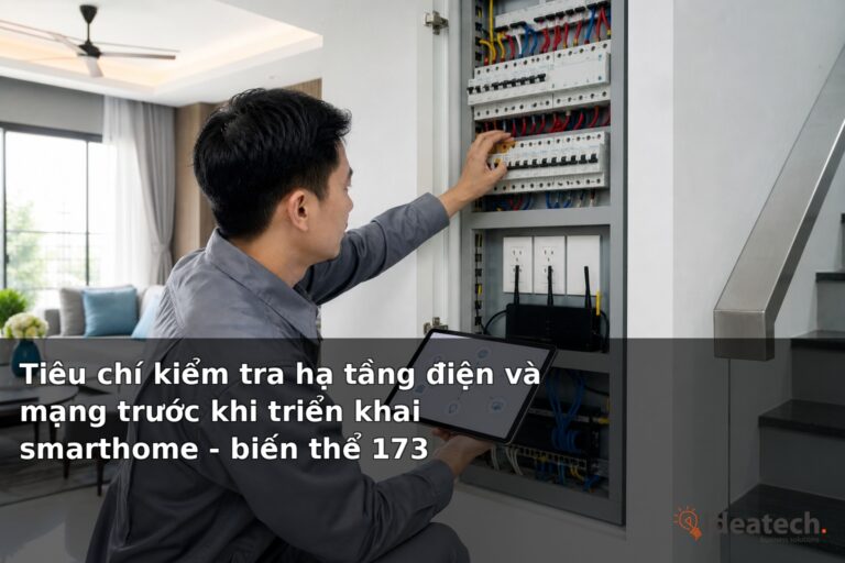 Tiêu chí kiểm tra hạ tầng điện và mạng trước khi triển khai smarthome - biến thể 173