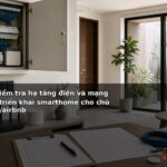 Tiêu chí kiểm tra hạ tầng điện và mạng trước khi triển khai smarthome cho chủ homestay/airbnb