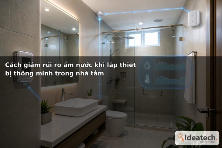 Cách giảm rủi ro ẩm nước khi lắp thiết bị thông minh trong nhà tắm