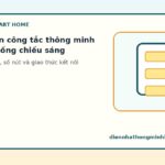Cách chọn công tắc thông minh cho hệ thống chiếu sáng