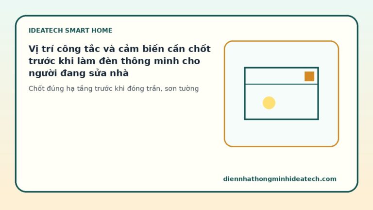 Vị trí công tắc và cảm biến cần chốt trước khi làm đèn thông minh cho người đang sửa nhà