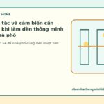 Vị trí công tắc và cảm biến cần chốt trước khi làm đèn thông minh cho chủ nhà phố