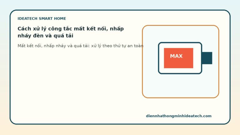 Cách xử lý công tắc mất kết nối, nhấp nháy đèn và quá tải