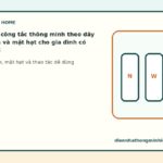 Tiêu chí chọn công tắc thông minh theo dây nguội, tải đèn và mặt hạt cho gia đình có người lớn tuổi