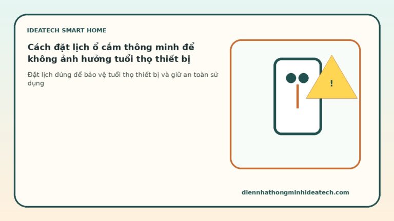 Cách đặt lịch ổ cắm thông minh để không ảnh hưởng tuổi thọ thiết bị